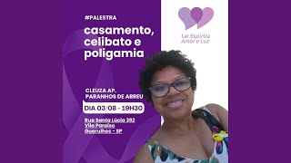 Palestra - Casamento, Celibato e Poligamia - com  CLEUZA AP. PARANHOS DE ABREU