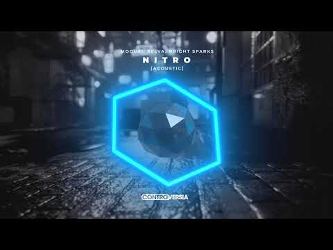 Moguai, Selva, Bright Sparks - Nitro (Acoustic)