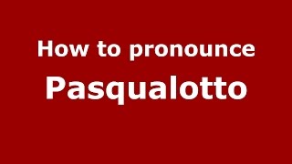 How to pronounce Pasqualotto