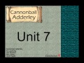 Cannonball Adderley: Unit 7.