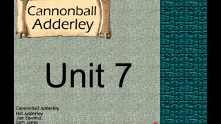 Cannonball Adderley: Unit 7.