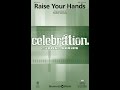 RAISE YOUR HANDS (SAB Choir) - Heather Sorenson