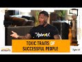 The toxic traits of successful people may surprise you| The Pivot Podcast