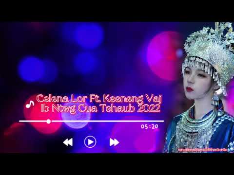 Celena Lor Ft. Keeneng Vaj - Ib Ntwg Cua Tshaub