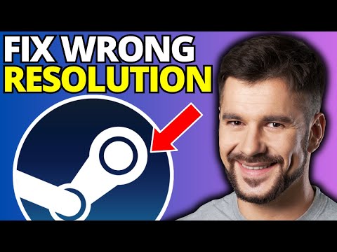 How To Fix Steam Games Launching On Wrong Resolution