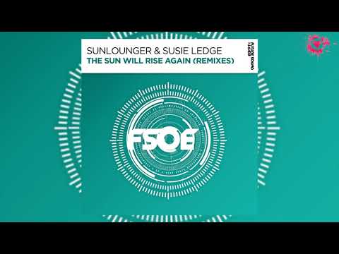 Sunlounger & Susie Ledge - The Sun Will Rise Again (Paul Denton Extended Remix) [FSOE]