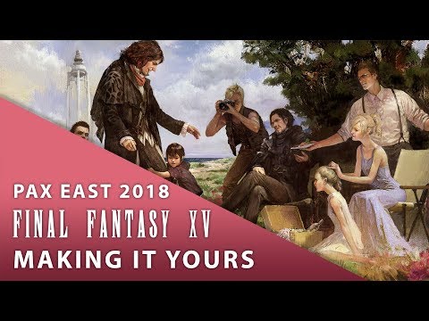【Final Fantasy XV】 PAX East 2018 Windows Edition: Making It Yours
