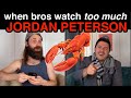 When bros watch too much Jordan Peterson