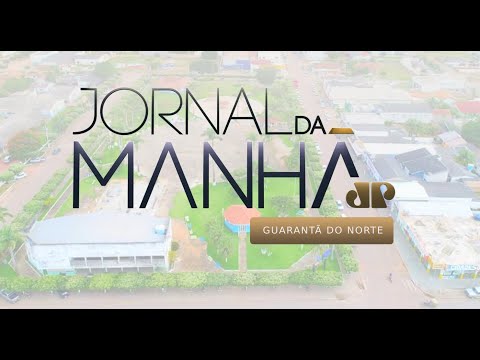 JORNAL DA MANHÃ EDIÇÃO GUARANTÃ DO NORTE  -  JOVEM PAN GUARANTÃ DO NORTE 105,7 -21/10/2025