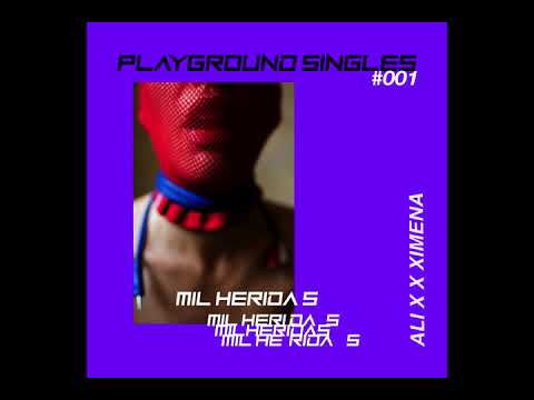 Ali X x Ximena - Mil Heridas [Playground Records]