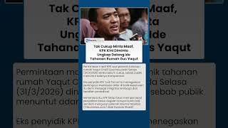 KPK Didesak Bongkar Sosok di Balik Usulan Tahanan Rumah Gus Yaqut meski Sudah Minta Maaf