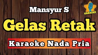 Download lagu GELAS RETAK - MANSYUR S ( Karaoke Nada Pria )  mp3