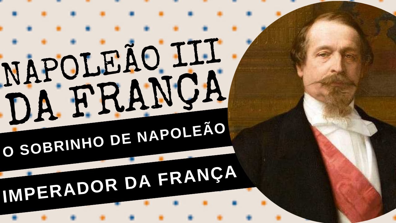 ARQUIVO CONFIDENCIAL 92: NAPOLEÃO III, o sobrinho de NAPOLEÃO BOANPARTE que foi IMPERADOR DA FRANÇA