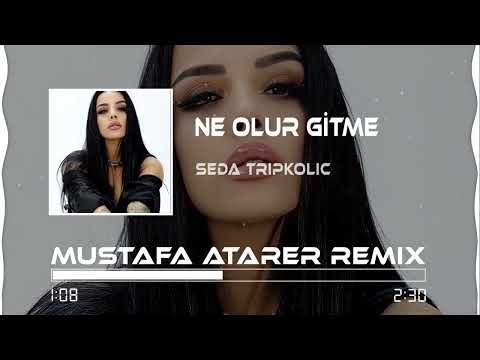 Seda Tripkolic - Ne Olur Gitme (Mustafa Atarer Remix)