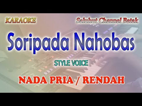SORIPADA NAHOBAS ll KARAOKE BATAK ll STYLE VOICE ll NADA RENDAH B=DO