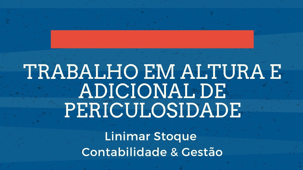TRABALHO EM ALTURA DÁ DIREITO AO ADICIONAL DE PERICULOSIDADE?