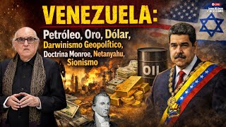 VENEZUELA: Petróleo, Oro, Dólar, Darwinismo Geopolítico,Doctrina Monroe,Netanyahu,Sionismo | Jalife