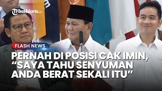 Pidato Perdana Prabowo di KPU RI! Singgung Posisi Anies-Imin: Saya Tahu Senyuman Anda Berat Sekali