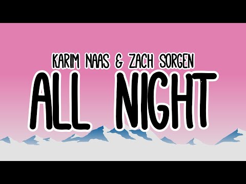 Karim Naas feat. Zach Sorgen - All Night (Lyrics)