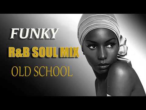 Old School || FUNKY R&B SOUL MIX ||  BEST FUNKY SOUL 70s 80s