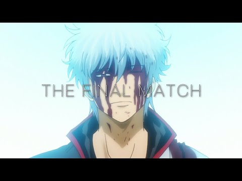 Gintama [AMV] Opening 13 | The Final Match