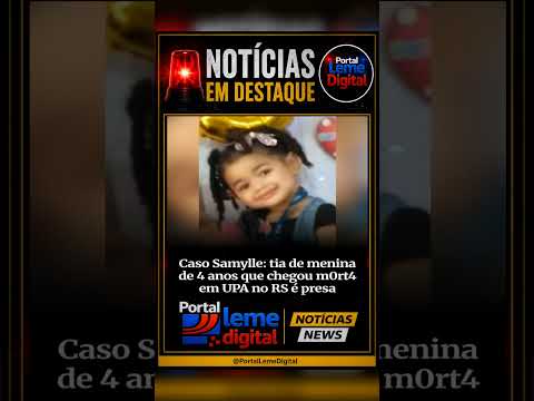 A Polícia Civil do Rio Grande do Sul (PCRS) prendeu, nesta quinta , a tia de Samylle Valentina Borba