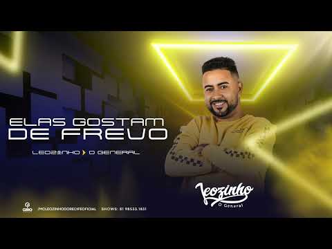 MC LEOZINHO O GENERAL - ELAS GOSTAM DE FREVO ((MUSICA NOVA 2022))