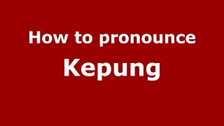 How to pronounce Kepung
