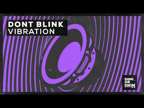 DONT BLINK - VIBRATION