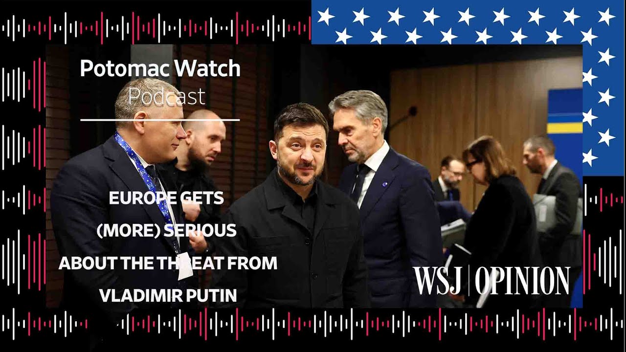 Europe Gets (More) Serious About the Threat From Vladimir Putin