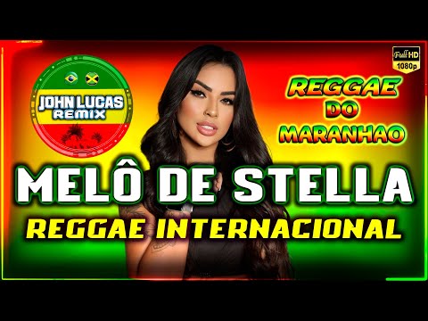 MELÔ DE Stella - REGGAE LINDO 2024 - Reggae Do Maranhão - Reggae Roots@JohnLucasRemix