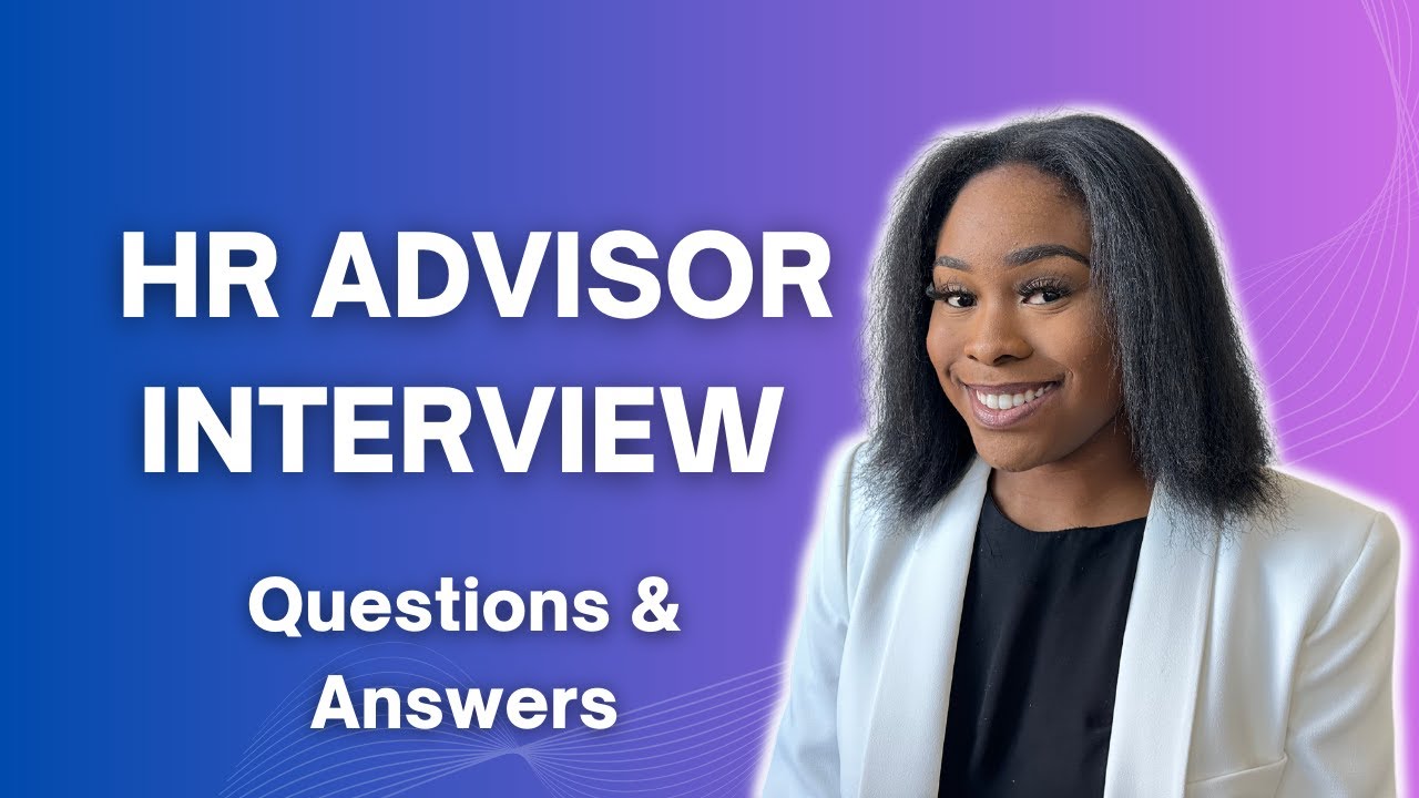 HR ADVISOR INTERVIEW QUESTIONS & ANSWERS