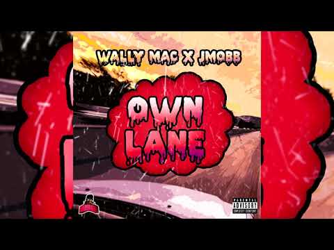 Wally Mac x JMobb - Own Lane (p. Ant Beatz)