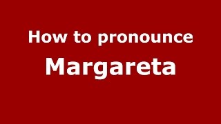 How to pronounce Margareta