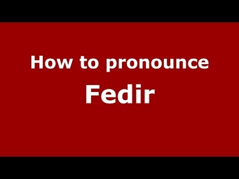 How to pronounce Fedir (Russian/Russia) - PronounceNames.com