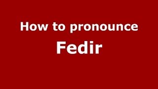 How to pronounce Fedir