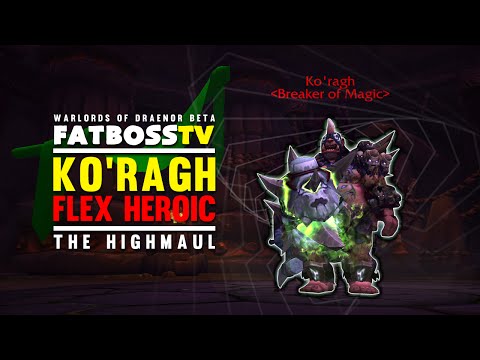 Warlords of Draenor Beta: Ko'ragh - FATBOSS