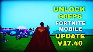 HOW TO UNLOCK 60 FPS ON FORTNITE MOBILE V17.40  💯 WORKING (FIX LAG AND 60 FPS)  *NO ROOT* METHOD!!