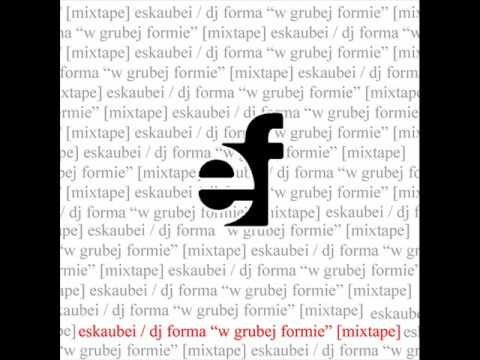 Eskaubei & Dj Forma - Pierdol To (HQ)