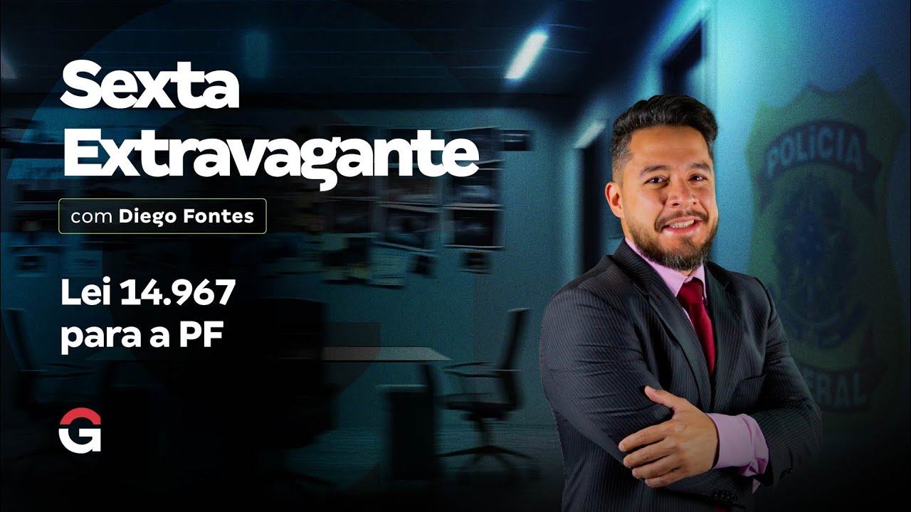 Sexta Extravagante: Lei 14.967 para a PF com Diego Fontes