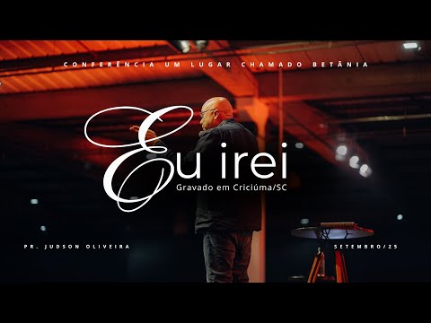 EU IREI | CONFERÊNCIA UM LUGAR CHAMADO BETÂNIA