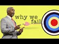 Why We Fail Bishop Dale C Bronner Word Of Faith Family Worship Cathedral