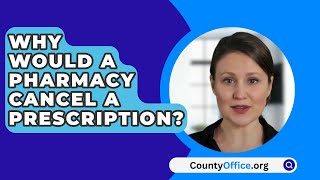 Why Would A Pharmacy Cancel A Prescription? - CountyOffice.org
