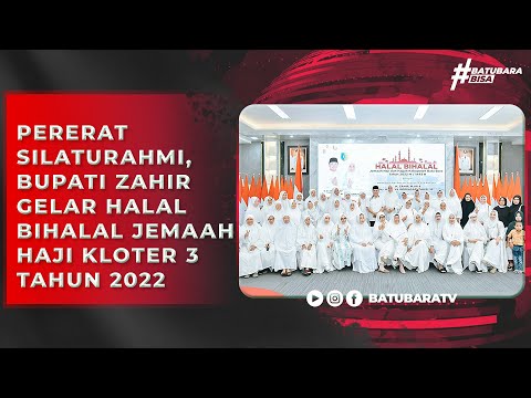 PERERAT SILATURAHMI, BUPATI ZAHIR GELAR HALAL BIHALAL JEMAAH HAJI KLOTER 3 TAHUN 2022