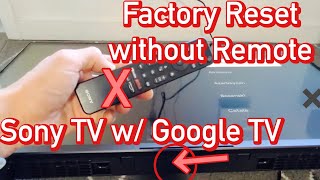 Sony TV w/ Google TV: Factory Reset without Remote