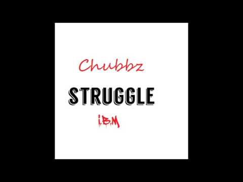 Chubbz - struggle