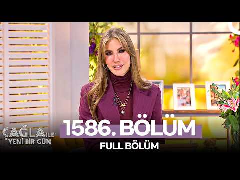 Çağla ile Yeni Bir Gün 1586. Bölüm