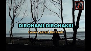Download lagu Dirohami Dirohakki - Cover Lestari Hutasoit mp3