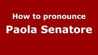 How to pronounce Paola Senatore