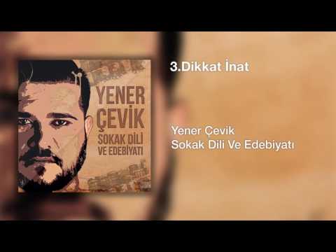 Yener Çevik - Dikkat İnat ( Prod. Nasihat ) Aradığın ben değil, başkası başkan.